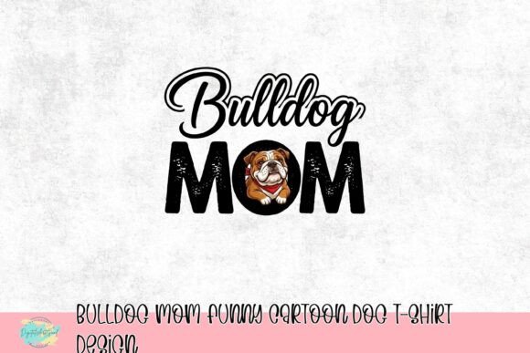 Adorable Bulldog Mom Funny Cartoon Dog T-Shirt Design