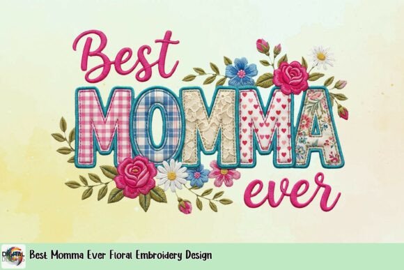 Explore the Charm of Best Momma Ever Floral Embroidery Design