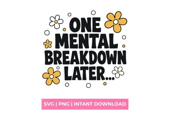 One Mental Breakdown Later Retro SVG: A Sarcasm-Infused Design for Stress Relief