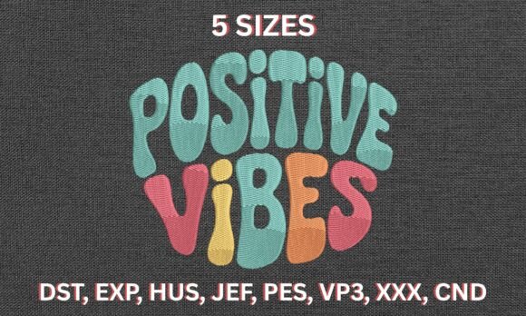 Positive Vibes Embroidery Design: A Burst of Color and Style for Your Projects