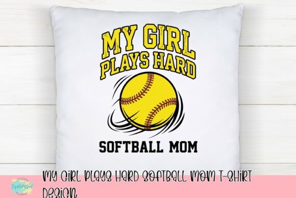 Strategic Use of My Girl Plays Hard Softball Mom T-Shirt Design